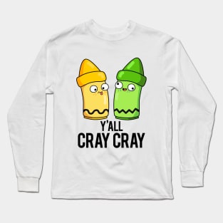 Yall Cray Cray Cute Crazy Crayon Pun Long Sleeve T-Shirt